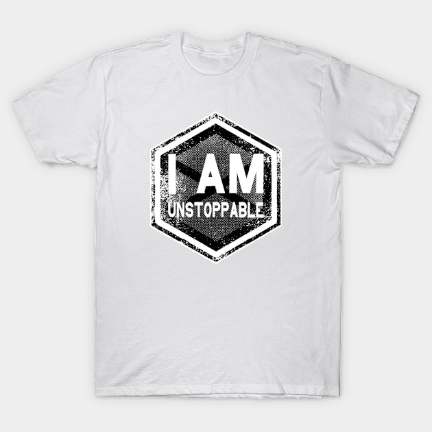 I AM Unstoppable - Affirmation - Black T-Shirt by hector2ortega